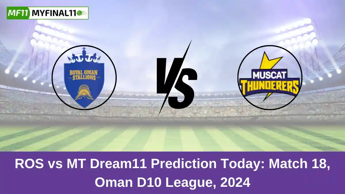 ROS vs MT Dream11 Prediction Today Match 18, Oman D10 League, 2024