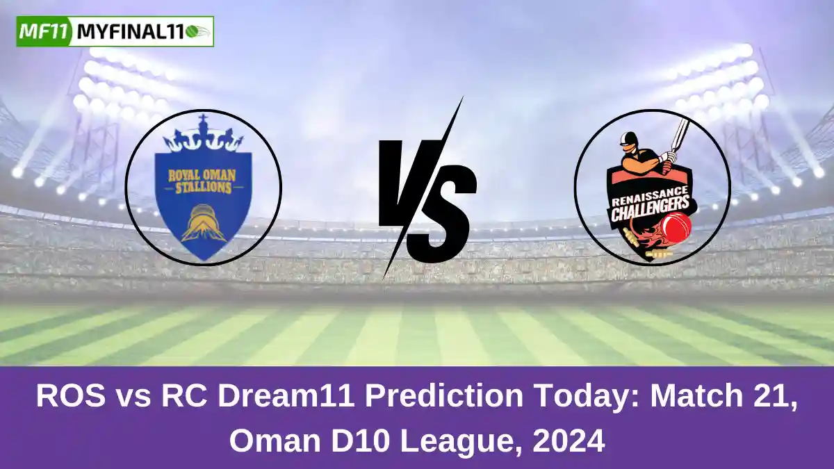 ROS vs RC Dream11 Prediction Today Match 21, Oman D10 League, 2024