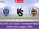 ROS vs RC Live Score Scorecard Match 21, Oman D10 League, 2024 (1)