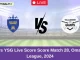 ROS vs YSG Live Score Score Match 28, Oman D10 League, 2024