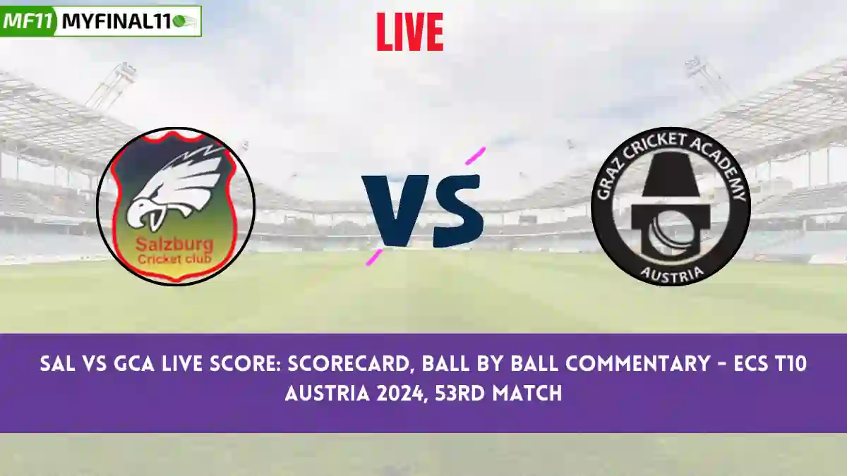 SAL vs GCA Live Score: Scorecard, Ball by Ball Commentary - Match 53, ECS T10 Austria 2024