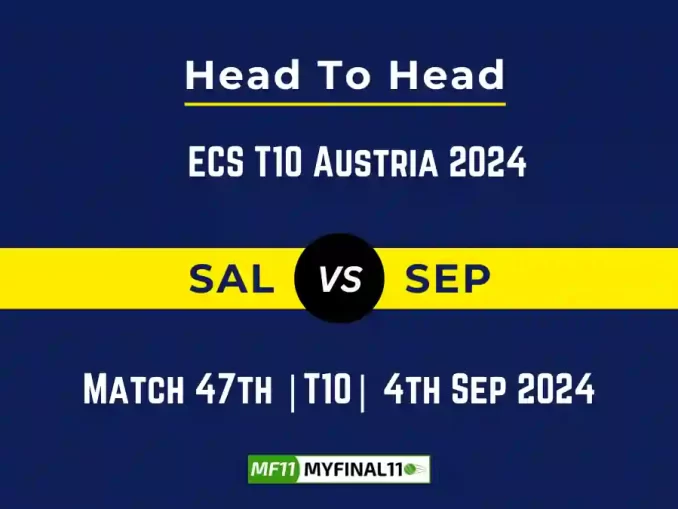 SAL vs SEP Player Battle, Head to Head Team Stats, Team Record - ECS T10 Austria 2024