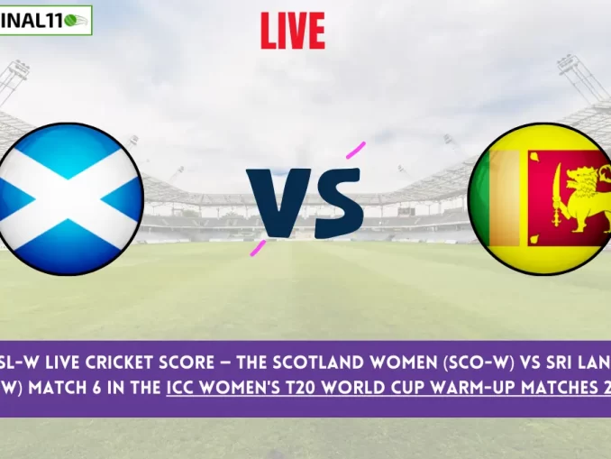 SCO-W vs SL-W Live Score: Scorecard, Ball by Ball Commentary - Match 6, ICC Women's T20 World Cup Warm-up Matches 2024