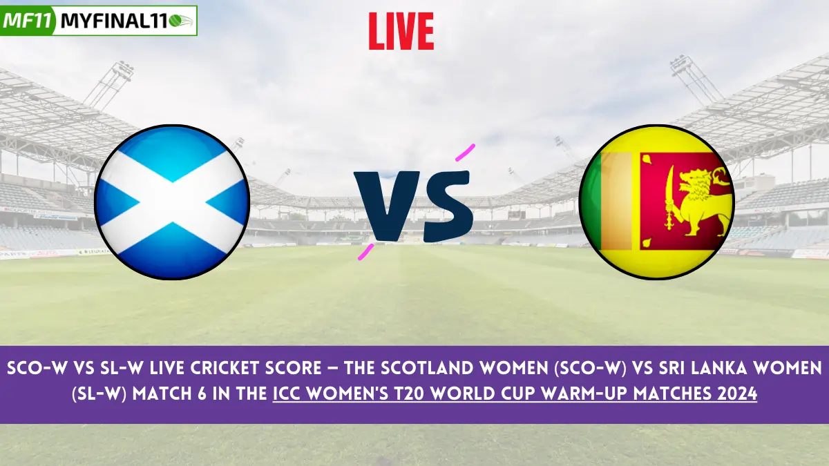 SCO-W vs SL-W Live Score: Scorecard, Ball by Ball Commentary - Match 6, ICC Women's T20 World Cup Warm-up Matches 2024