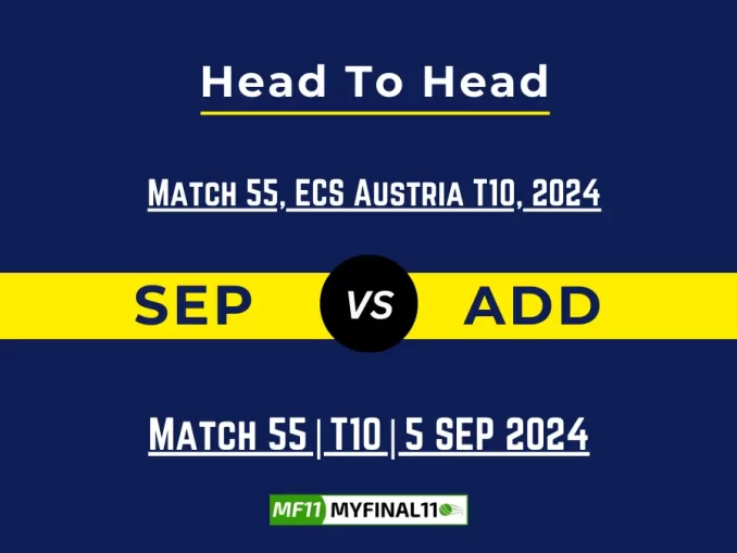 SEP vs ADD Player Battle, Head to Head Team Stats, Team Record - ECS T10 Austria 2024 (1)