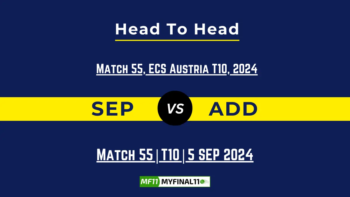 SEP vs ADD Player Battle, Head to Head Team Stats, Team Record - ECS T10 Austria 2024 (1)