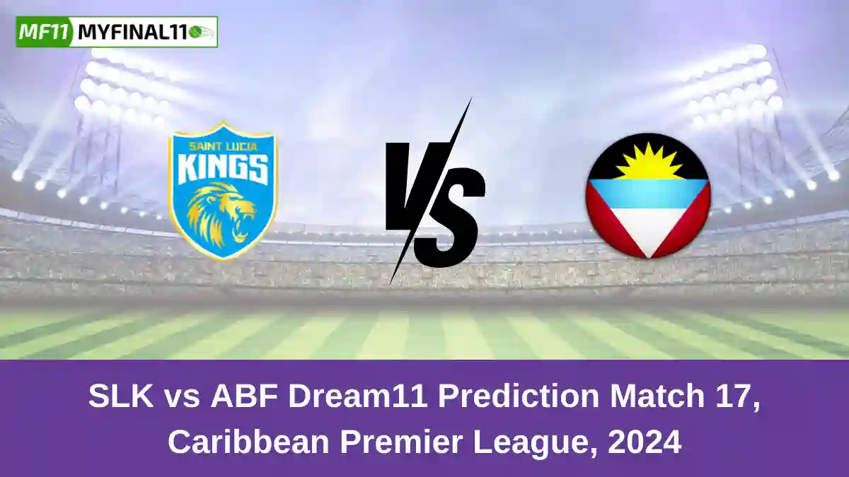 SLK vs ABF Dream11 Prediction Match 17, Caribbean Premier League, 2024