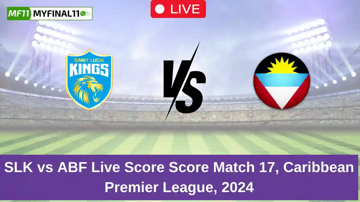 SLK vs ABF Live Score Score Match 17, Caribbean Premier League, 2024