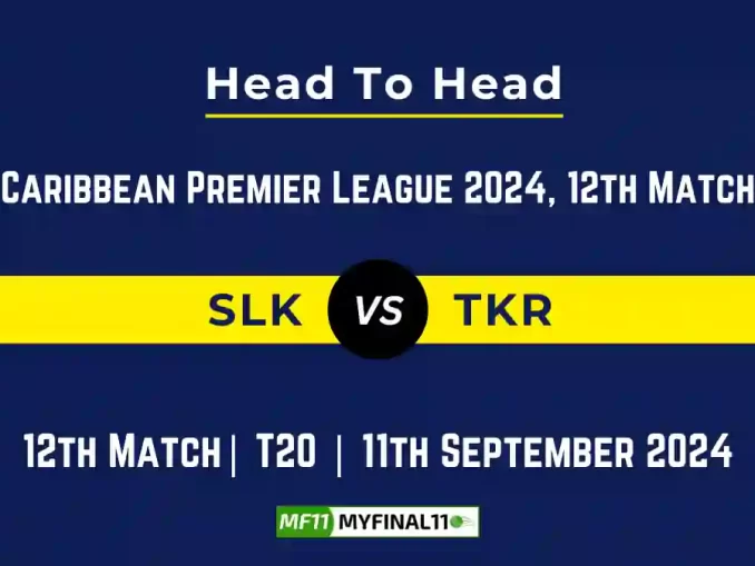 SLK vs TKR Player Battle, Head to Head Team Stats, Team Record - CPL T20 2024