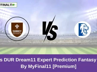 SUR vs DUR Dream11 Expert Prediction English T20 Blast Fantasy Guide By MyFinal11 [Premium]