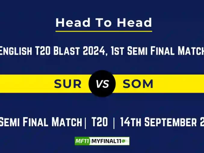 SUR vs SOM Player Battle, Head to Head Team Stats, Team Record - English T20 Blast, 2024