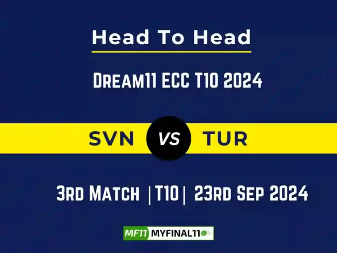 SVN vs TUR Player Battle, Head to Head Team Stats, Team Record - Dream11 ECC T10 2024