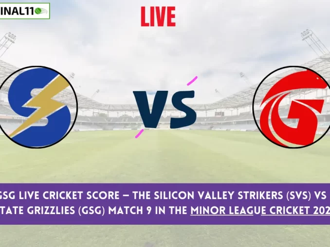 SVS vs GSG Live Cricket Score — The Silicon Valley Strikers (SVS) vs Golden State Grizzlies (GSG) Match 9 in the Minor League Cricket