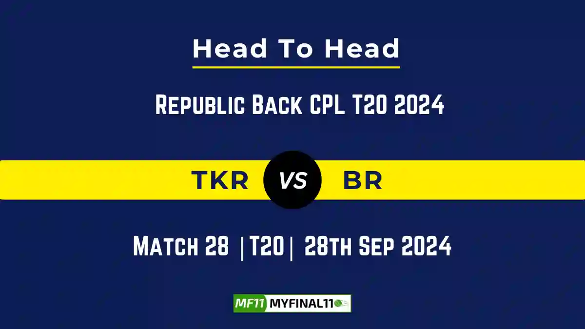 TKR vs BR Player Battle, Head to Head Team Stats, Team Record - Republic Back CPL T20 2024