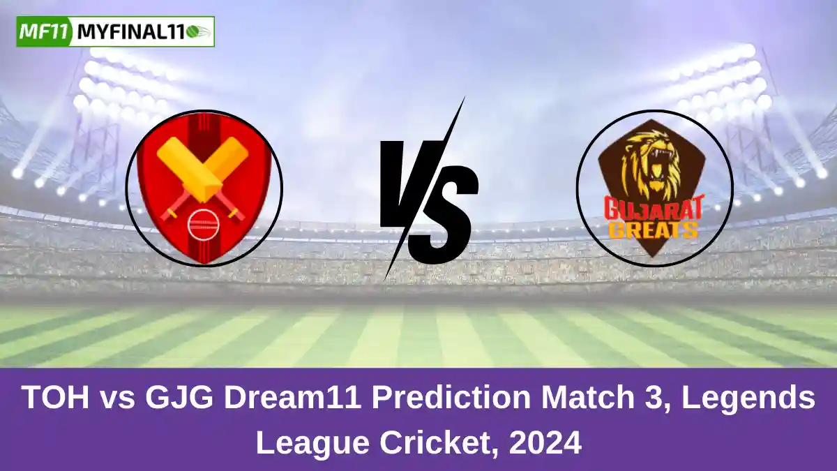 TOH vs GJG Dream11 Prediction Match 3, Legends League Cricket, 2024