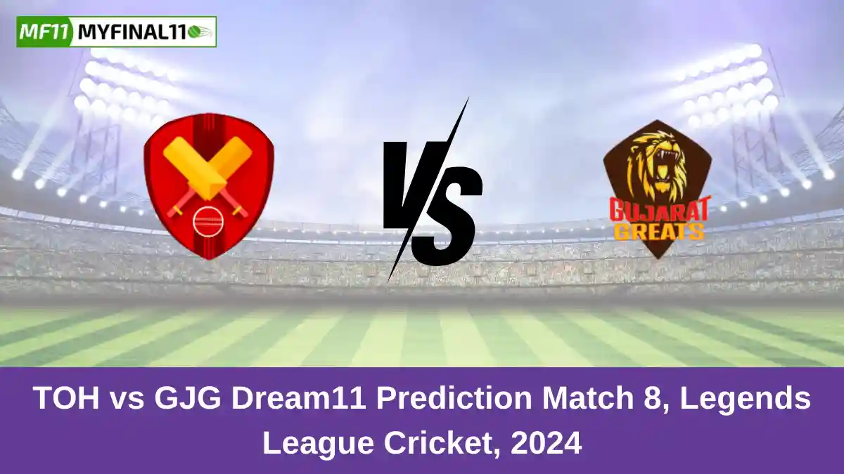 TOH vs GJG Dream11 Prediction Match 8, Legends League Cricket, 2024