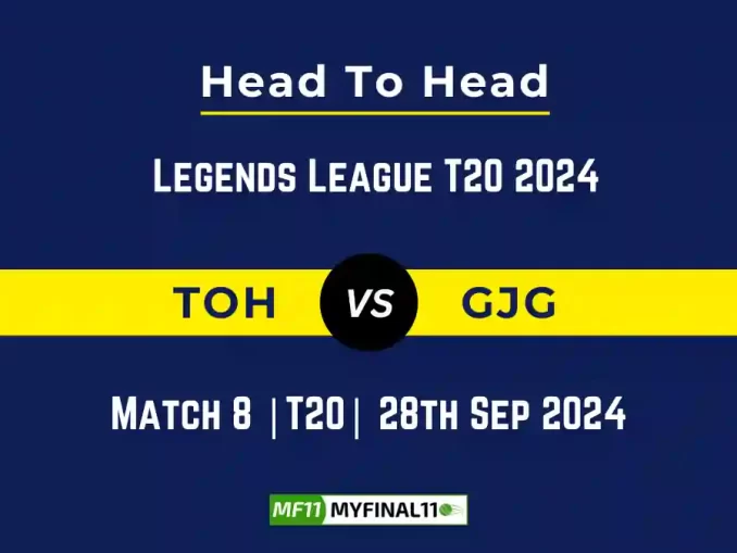 TOH vs GJG Player Battle, Head to Head Team Stats, Team Record - Legends League T20 2024