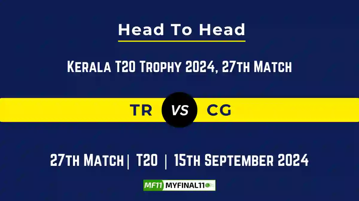 TR vs CG Player Battle, Head to Head Team Stats, Team Record - Kerala T20 Trophy, 2024