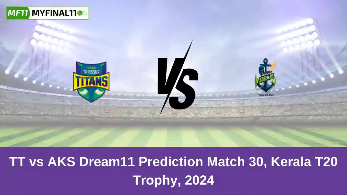 TT vs AKS Dream11 Prediction Match 30, Kerala T20 Trophy, 2024