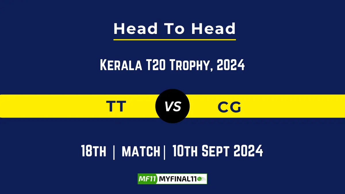 TT vs CG Player Battle, Head to Head Team Stats, Player Record: Kerala T20 Trophy- Match 18