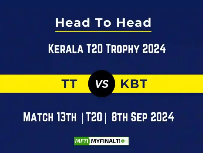 TT vs KBT Player Battle, Head to Head Team Stats, Team Record - Kerala T20 Trophy 2024