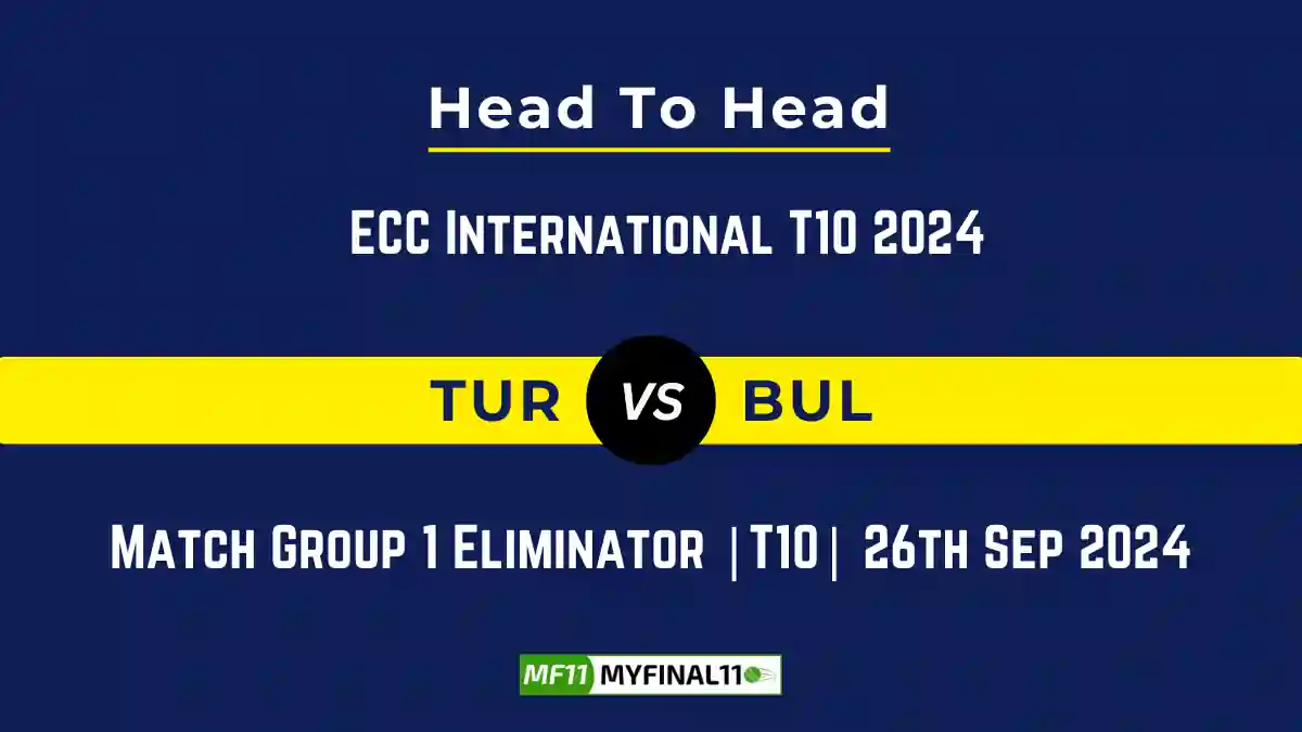 TUR vs BUL Player Battle, Head to Head Team Stats, Team Record - ECC International T10 2024