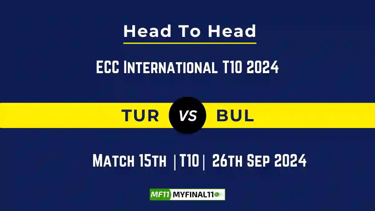 TUR vs BUL Player Battle, Head to Head Team Stats, Team Record - ECC International T10 2024