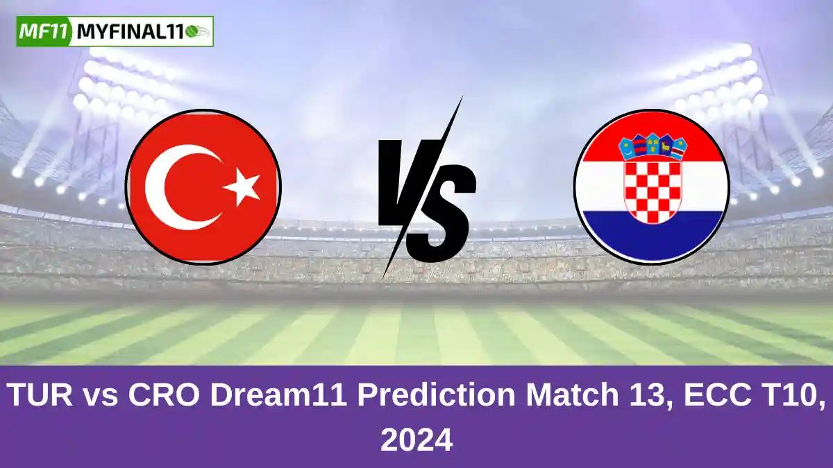 TUR vs CRO Dream11 Prediction Match 13, ECC T10, 2024