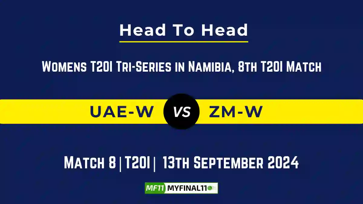 UAE-W vs ZM-W Player Battle, Head to Head Team Stats, Team Record - Womens T20I Tri-Series in Namibia 2024