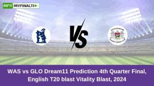 WAS vs GLO Dream11 Prediction Today: 4th Quarter Final Pitch Report, and Player Stats | Vitality Blast