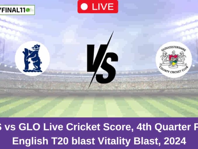 WAS vs GLO Live Cricket Score, 4th Quarter Final, English T20 blast Vitality Blast, 2024