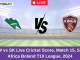 WEW vs SK Live Cricket Score, Match 15, South Africa Boland T10 League, 2024