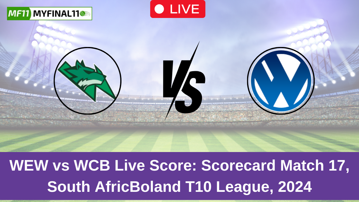 WEW vs WCB Live Score Scorecard Match 17, South AfricBoland T10 League, 2024