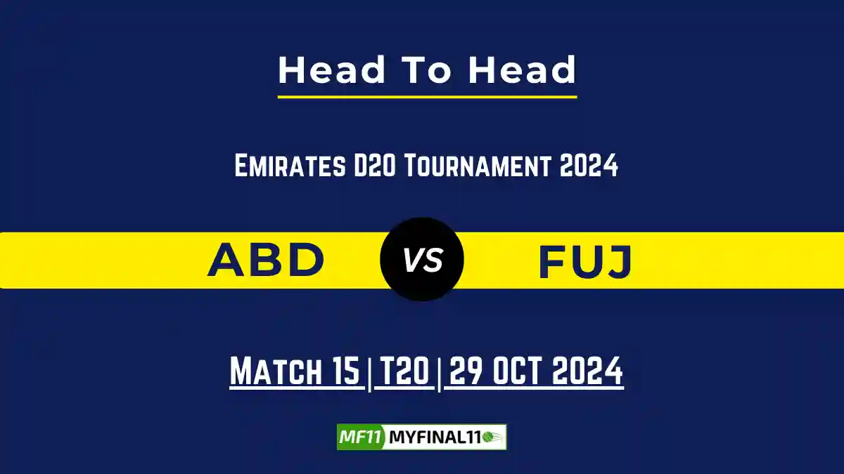 ABD vs FUJ Player Battle, Head to Head Team Stats, Player Record