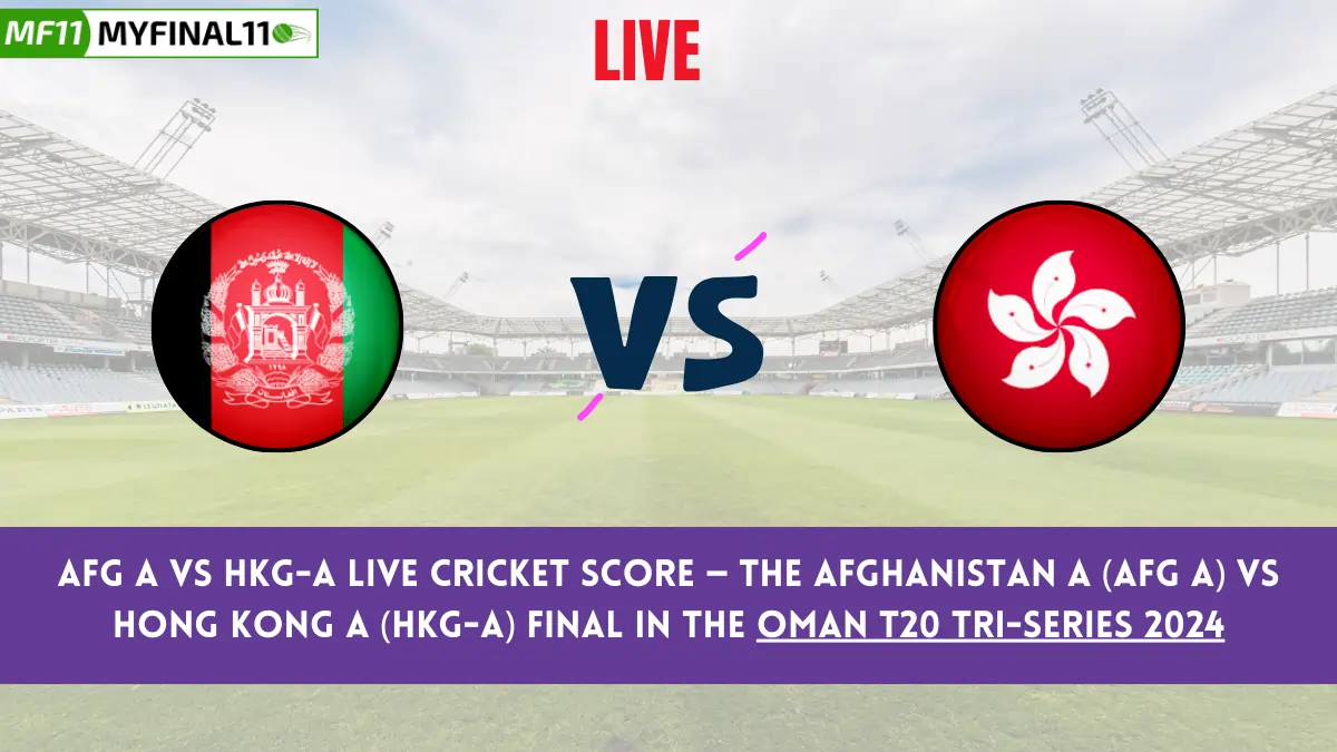 AFG A vs HKG-A Live Cricket Score — The Afghanistan A (AFG A) vs Hong Kong A (HKG-A) Final in the Oman T20 Tri-Series 2024