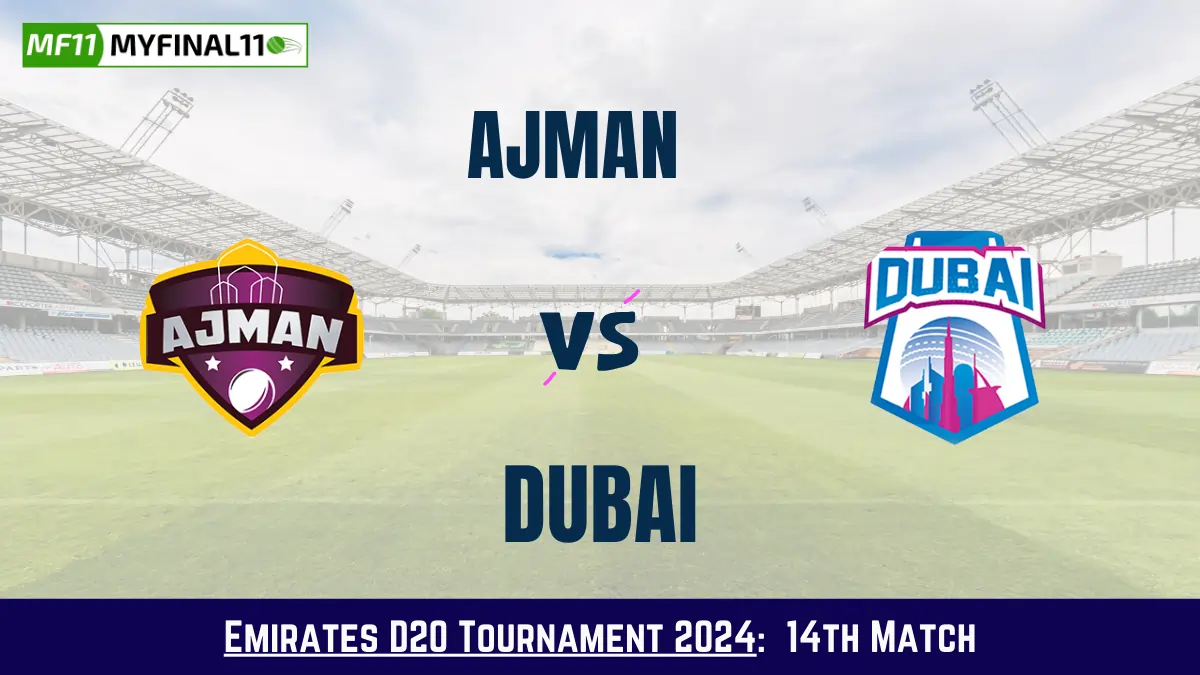 AJM vs DUB Dream11 Prediction Today: Match 14 Pitch Report, and Key Player | Emirates D20 Tournament 2024