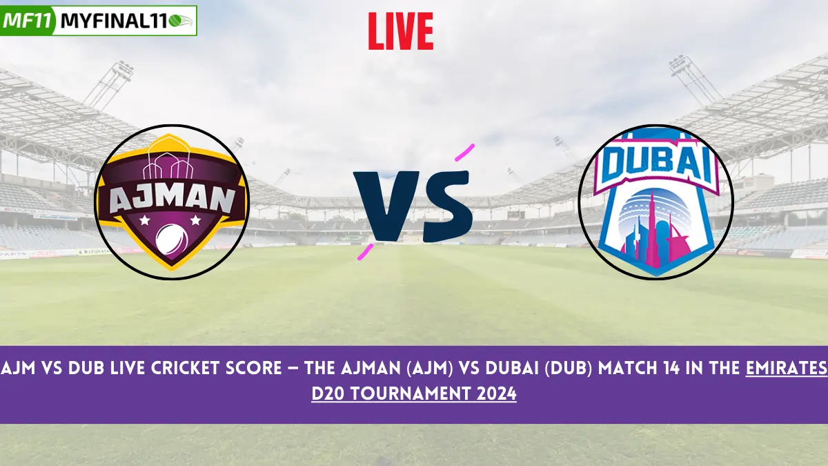 AJM vs DUB Live Cricket Score — The Ajman (AJM) vs Dubai (DUB) Match 14 in the Emirates D20 Tournament 2024