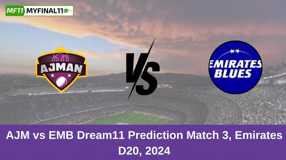 AJM vs EMB Dream11 Prediction Match 3, Emirates D20, 2024