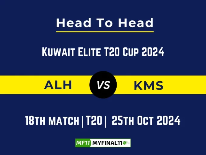 ALH vs KMS Player Battle, Head to Head Team Stats, Player Record Kuwait Elite T20 Cup 2024