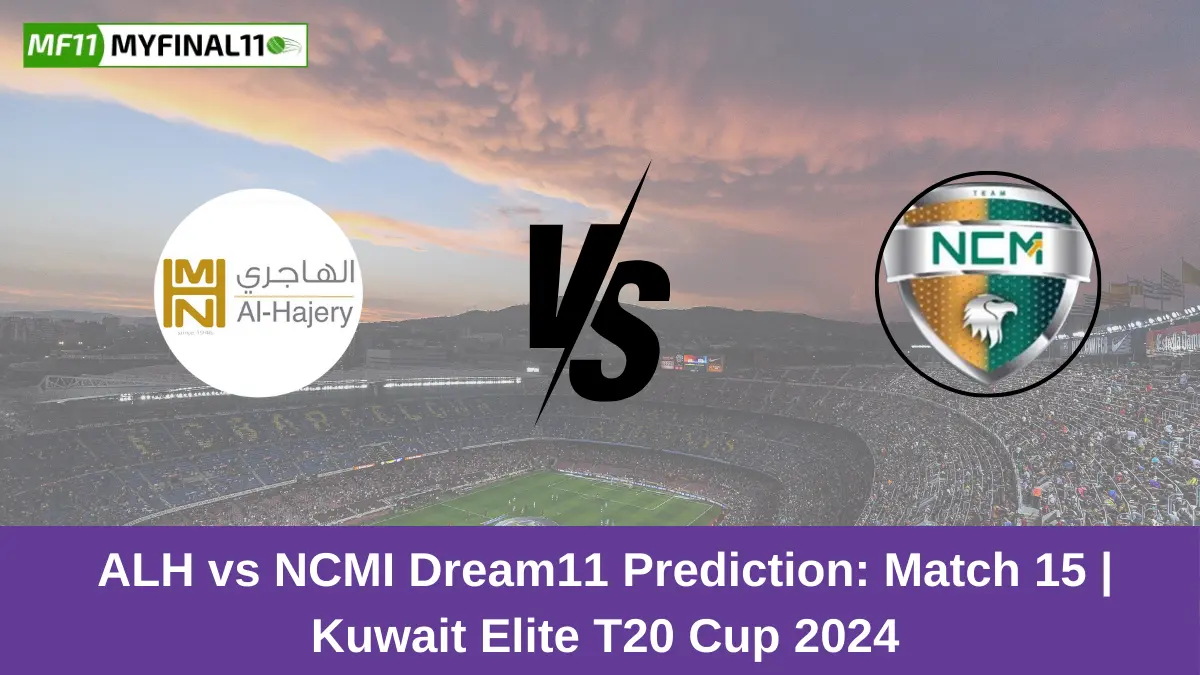 ALH vs NCMI Dream11 Prediction Match 15 Kuwait Elite T20 Cup 2024