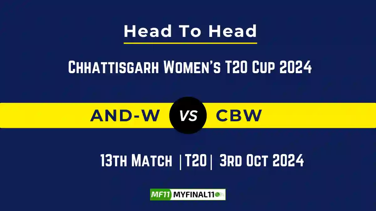 AND-W vs CBW Player Battle, Head to Head Team Stats, Team Record - Chhattisgarh Women's T20 Cup 2024