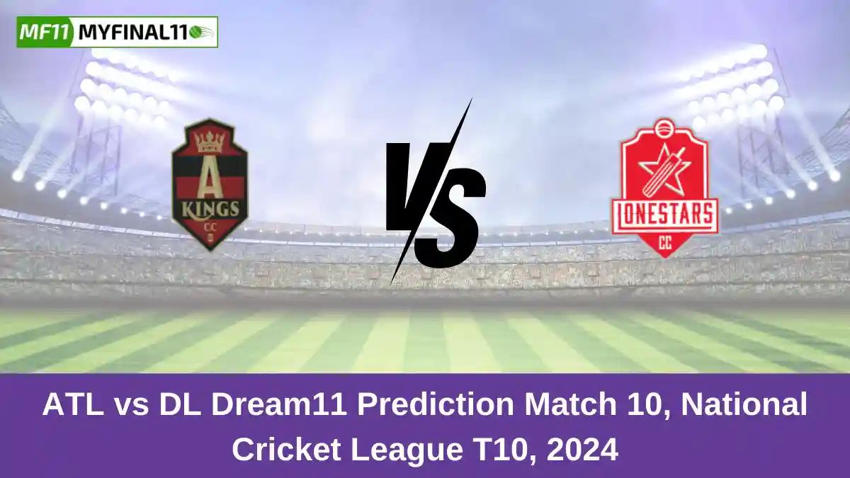 ATL vs DL Dream11 Prediction Match 10, National Cricket League T10, 2024