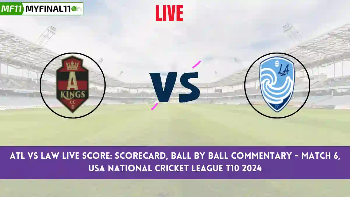 ATL vs LAW Live Score: Scorecard, Ball by Ball Commentary - Match 6, USA National Cricket League T10 2024