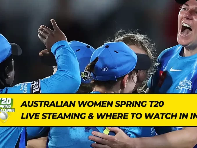 Australian Women Spring T20 - Live Steaming & Where to watch in India