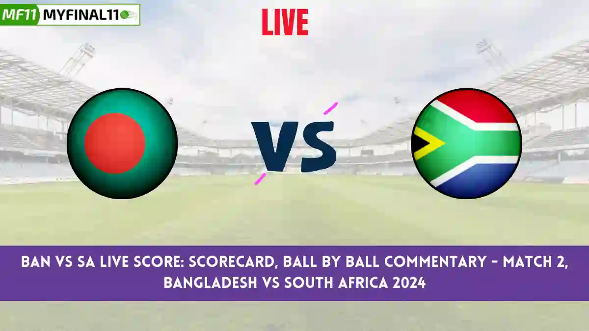 BAN vs SA Live Score: Scorecard, Ball by Ball Commentary - 2nd Test, Bangladesh vs South Africa 2024