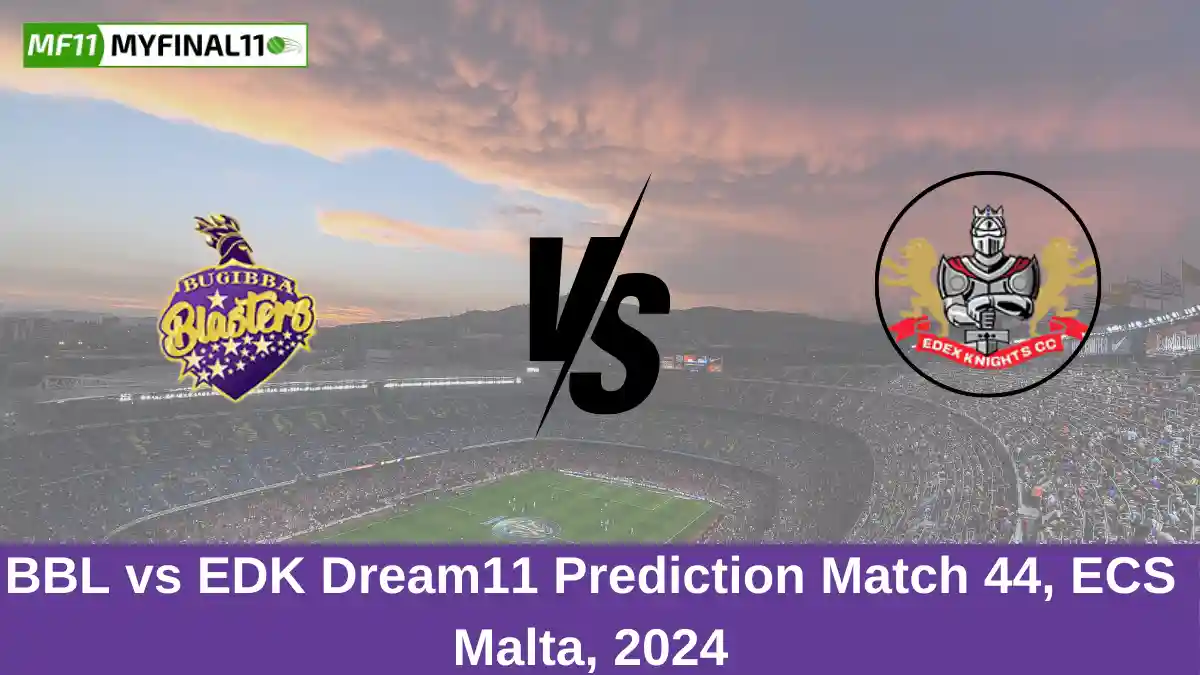 BBL vs EDK Dream11 Prediction Match 44, ECS Malta, 2024