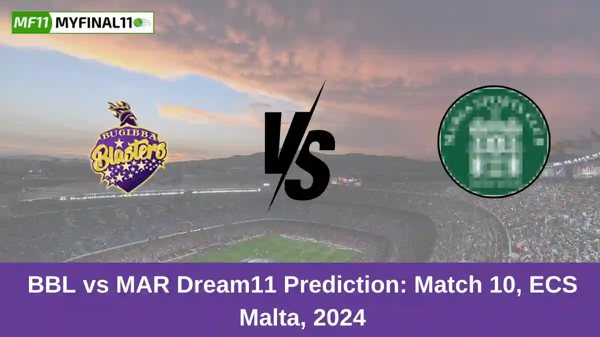 BBL vs MAR Dream11 Prediction Match 10, ECS Malta, 2024