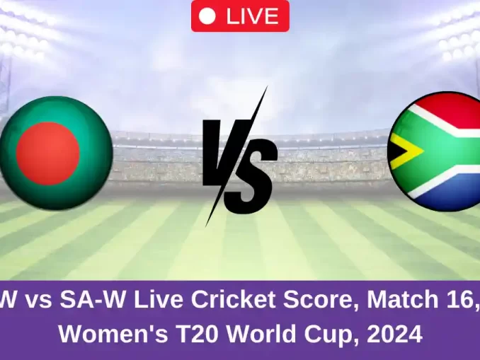 BD-W vs SA-W Live Cricket Score, Match 16, ICC Women's T20 World Cup, 2024