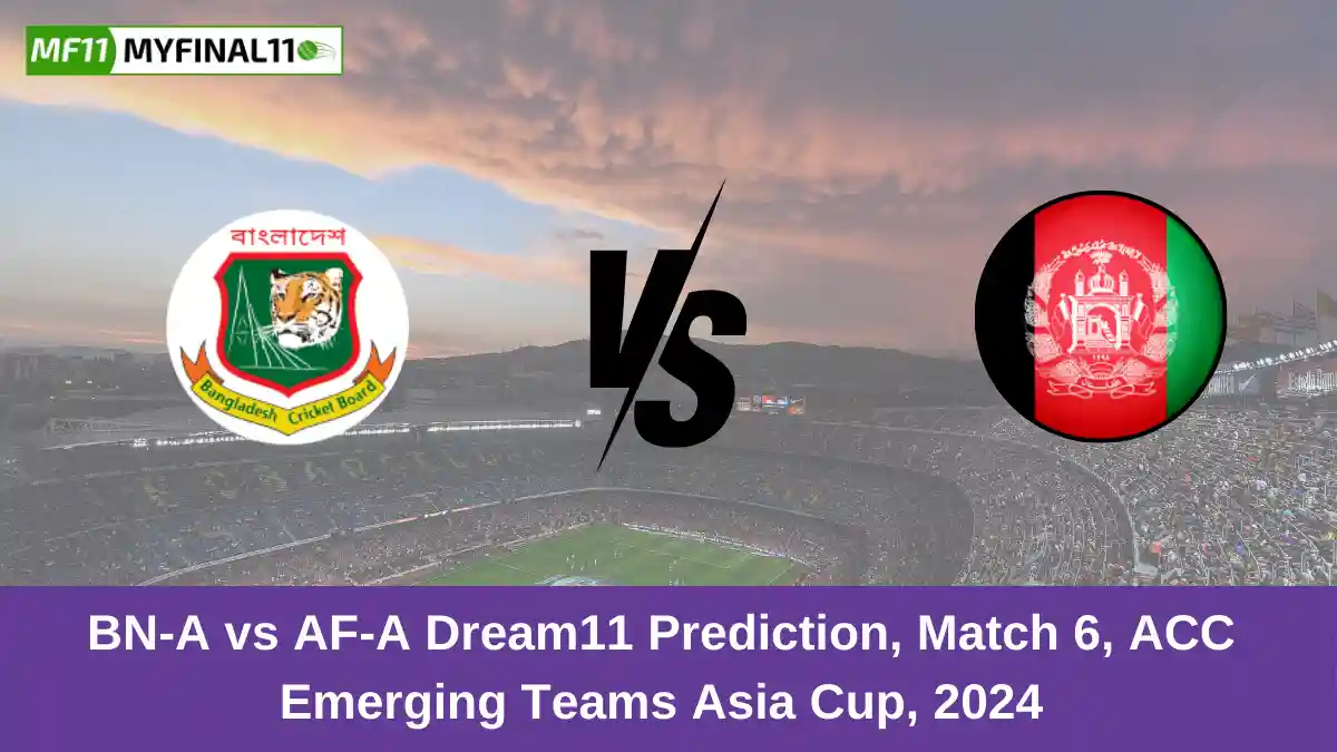 BN-A vs AF-A Dream11 Prediction, Match 6, ACC Emerging Teams Asia Cup, 2024