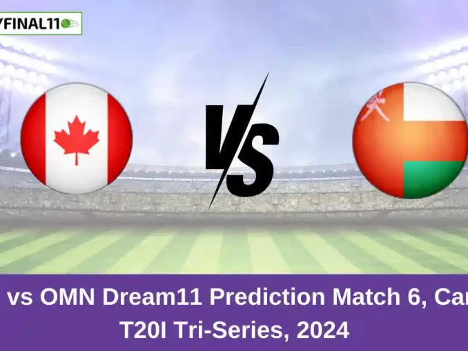 CAN vs OMN Dream11 Prediction Match 6, Canada T20I Tri-Series, 2024